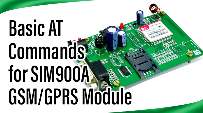 Read more about the article Basic AT Commands for SIM900A GSM/GPRS Module