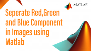 Read more about the article Seperate Red,Green and Blue Component in Images using Matlab