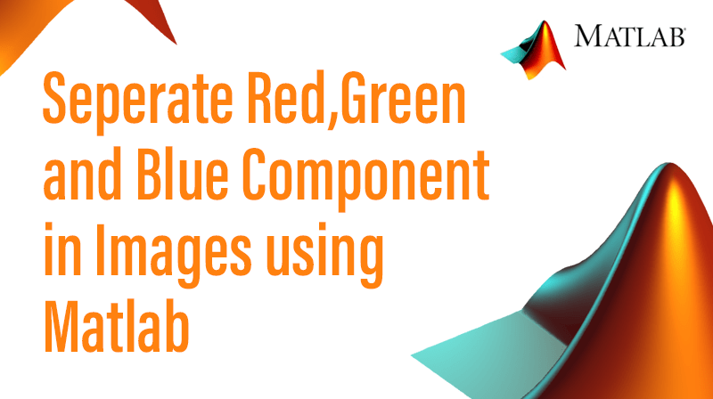 You are currently viewing Seperate Red,Green and Blue Component in Images using Matlab