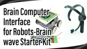 Read more about the article Brain Computer Interface for Robots-Brain wave Starter Kit