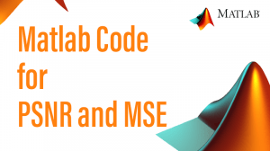 Read more about the article Matlab Code for PSNR  and MSE