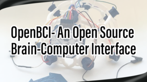 Read more about the article OpenBCI- An Open Source Brain-Computer Interface