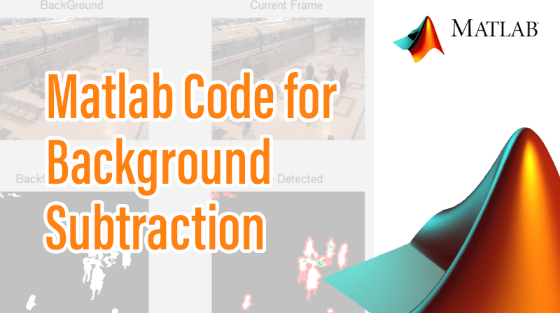 You are currently viewing Matlab Code for Background Subtraction