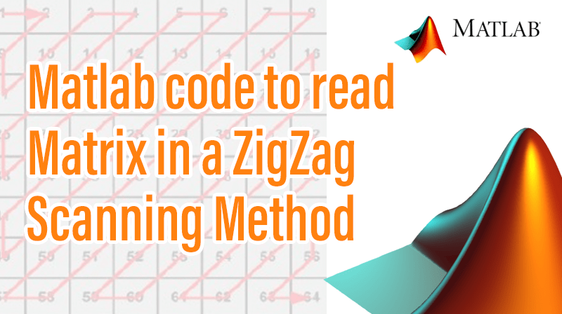 Read more about the article Matlab code to read Matrix in a ZigZag Scanning Method