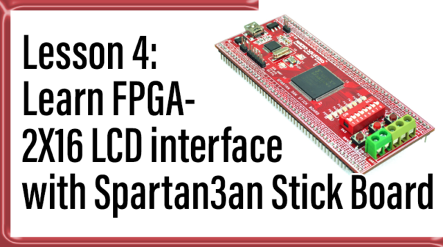 Lesson 4: Learn FPGA- 2X16 LCD interface with Spartan3an Stick Board ...