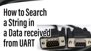 Read more about the article How to Search a String in a Data received from UART