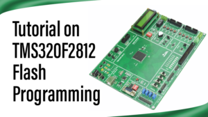 Read more about the article Tutorial on TMS320F2812 Flash Programming