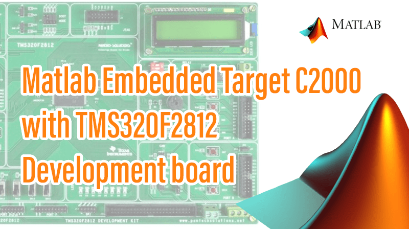 Read more about the article Matlab Embedded Target C2000 with TMS320F2812 Development board