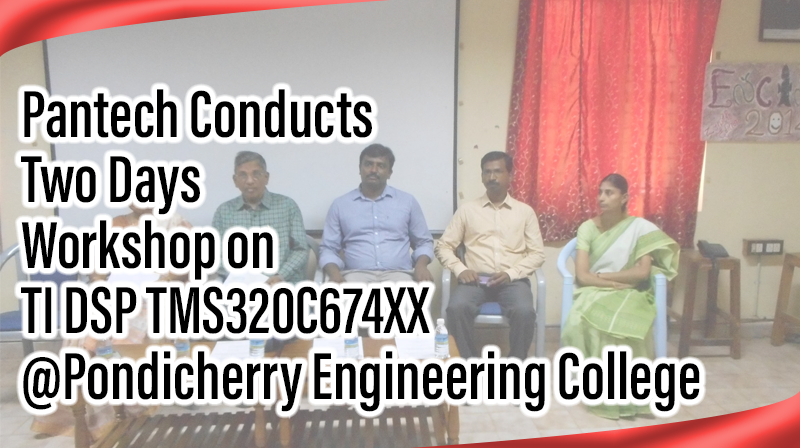 Read more about the article Pantech Conducts Two Days Workshop on TI DSP TMS320C674XX @Pondicherry Engineering College