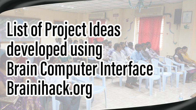 Read more about the article List of Project Ideas developed using Brain Computer Interface-Brainihack.org