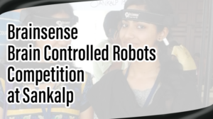 Read more about the article Brainsense -Brain Controlled Robots Competition at Sankalp