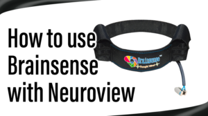 Read more about the article How to use Brainsense with Neuroview