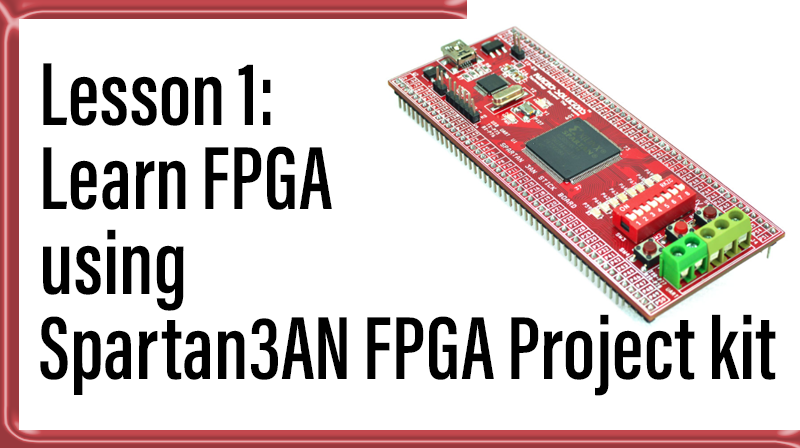 You are currently viewing Lesson 1: Learn FPGA using Spartan3AN FPGA Project kit.
