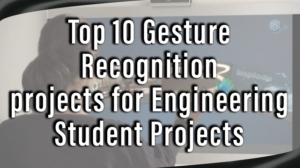 Read more about the article Top 10 Gesture recognition projects for Engineering Student Projects