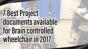 Read more about the article 7 Best Project documents available for Brain controlled wheelchair in 2017