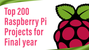 Read more about the article Top 200 Raspberry Pi Projects for Final year