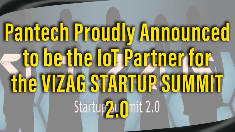 You are currently viewing Pantech Proudly Announced to be the IoT Partner for the VIZAG STARTUP SUMMIT 2.0
