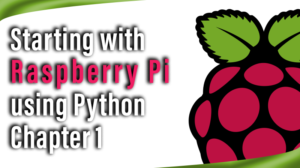 Read more about the article Starting with Raspberry Pi using Python – Chapter 1