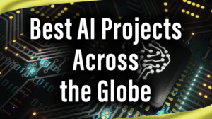 Read more about the article Best AI Projects across the Globe