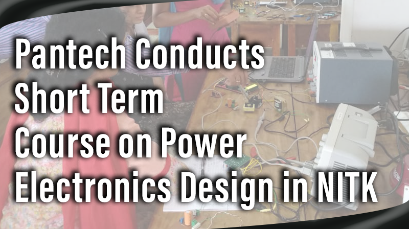 You are currently viewing Pantech Conducts Short Term Course on Power Electronics Design in NITK