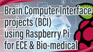 Read more about the article Brain Computer Interface projects (BCI) using Raspberry Pi for ECE & Bio-medical