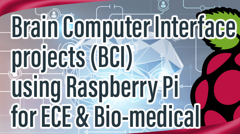 You are currently viewing Brain Computer Interface projects (BCI) using Raspberry Pi for ECE & Bio-medical