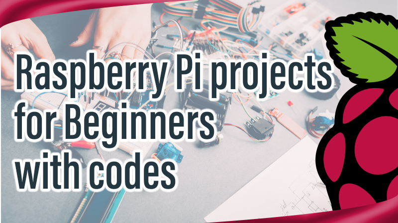 Read more about the article Raspberry Pi projects for Beginners with codes