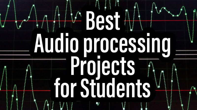 You are currently viewing Best Audio processing Projects for Students