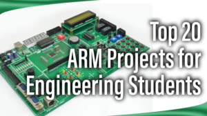Read more about the article Top 20 ARM Projects for Engineering Students