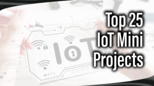 Read more about the article Top 25 IoT Mini Projects