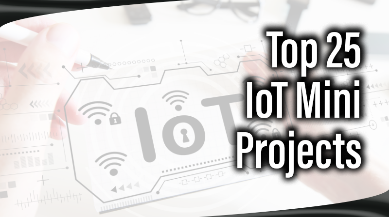 You are currently viewing Top 25 IoT Mini Projects