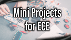 Read more about the article Mini Projects for ECE