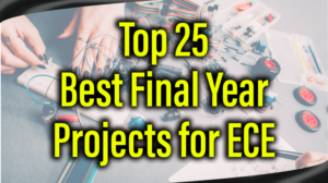 Read more about the article Top 25  Best Final Year Projects for ECE