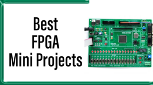 Read more about the article Best FPGA Mini Projects