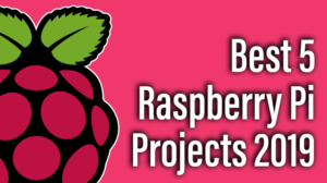 Read more about the article Best 5 Raspberry Pi projects 2019
