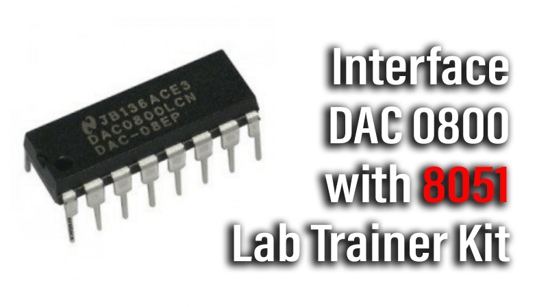 You are currently viewing Interface DAC 0800 with 8051 Lab Trainer Kit