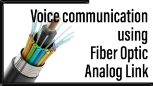Read more about the article Voice communication using Fiber Optic Analog Link