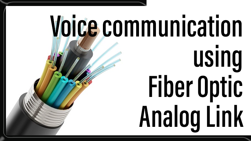 You are currently viewing Voice communication using Fiber Optic Analog Link