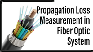 Read more about the article Propagation Loss Measurement in Fiber Optic System