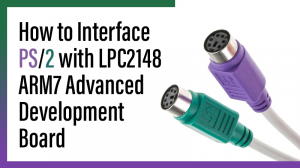Read more about the article How to Interface PS/2 with LPC2148 ARM7 Advanced development board