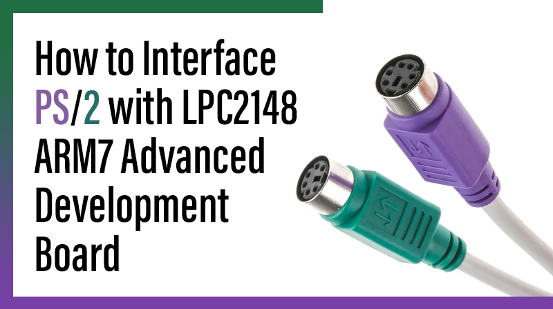 You are currently viewing How to Interface PS/2 with LPC2148 ARM7 Advanced development board
