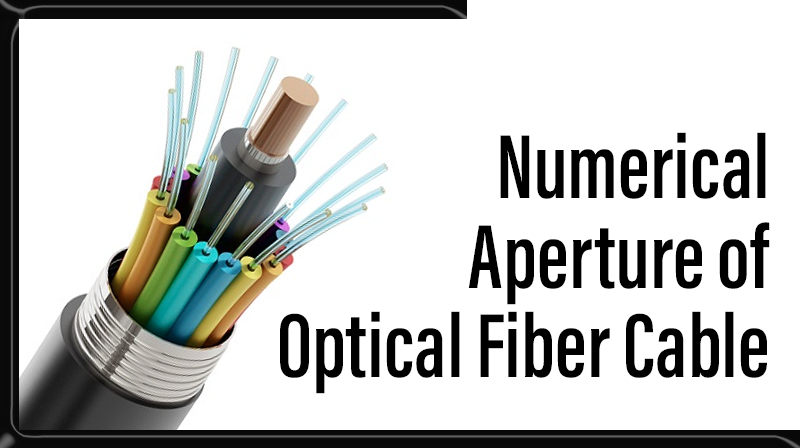 You are currently viewing Numerical Aperture of Optical Fiber Cable