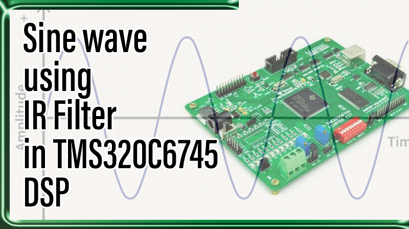 You are currently viewing Sine wave using IR Filter in TMS320C6745 DSP