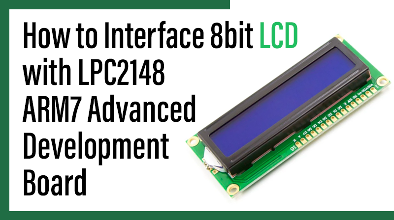You are currently viewing How to Interface 8bit LCD with LPC2148 – ARM7 Advanced development board