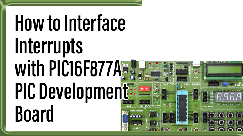 You are currently viewing How to Interface Interrupts with PIC16F877A – PIC Development Board