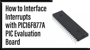 Read more about the article How to Interface Interrupts with PIC16F877A PIC Evaluation Board