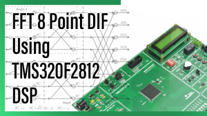 Read more about the article FFT 8 Point DIF Using TMS320F2812 DSP