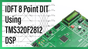Read more about the article IDFT 8 Point DIT Using TMS320F2812 DSP