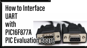 Read more about the article How to Interface UART with PIC16F877A PIC Evaluation Board