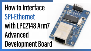 Read more about the article How to Interface SPI-Ethernet with LPC2148 Arm7 Advanced Development Board